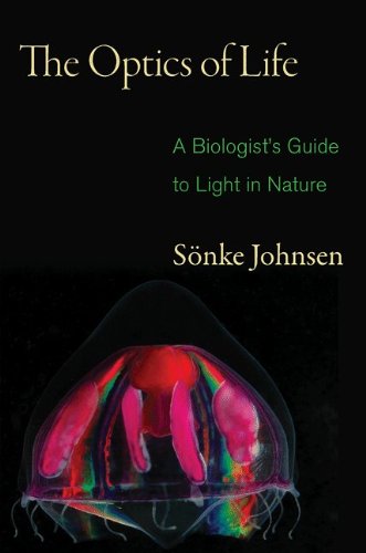 The Optics Of Life A Biologists Guide To Light In Nature Snke Johnsen