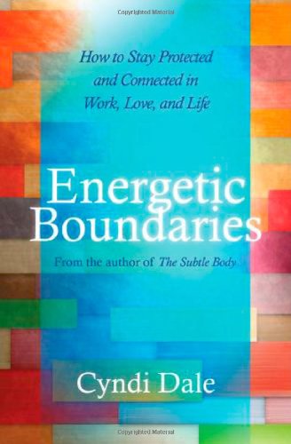 Energetic Boundaries 1st Edition Cyndi Dale