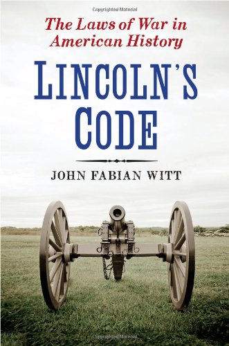 Lincolns Code The Laws Of War In American History First Edition First Printing John Fabian Witt