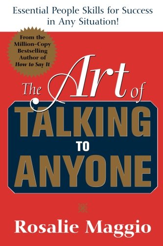 The Art Of Talking To Anyone Essential People Skills For Success In Any Situation 1st Edition Rosalie Maggio