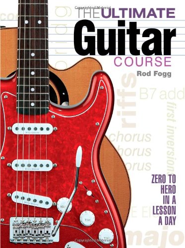 The Ultimate Guitar Course Zero To Hero In A Lesson A Day Hardcover Book Cd And Chord Chart Rod Fogg