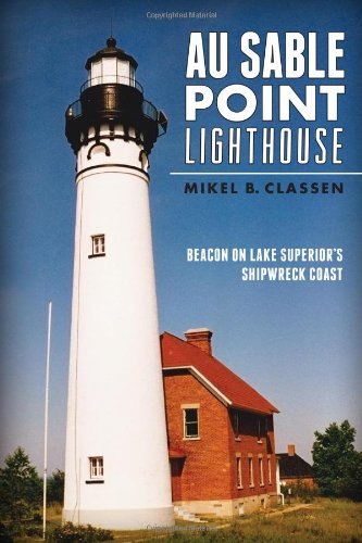 Au Sable Point Lighthouse Beacon On Lake Superiors Shipwreck Coast Mikel B Classen