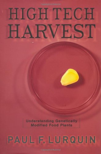 High Tech Harvest Understanding Genetically Modified Food Plants 1st Paul Lurquin