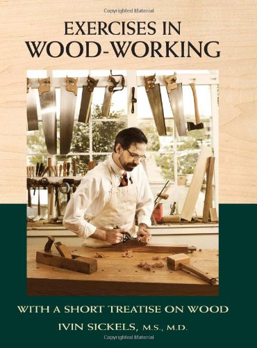 Exercises In Woodworking With A Short Treatise On Wood 1st Edition Sickels Ivin