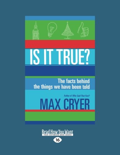 Is It True The Facts Behind The Things We Have Been Told Large Print Max Cryer