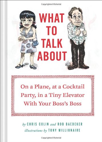 What To Talk About On A Plane At A Cocktail Party In A Tiny Elevator With Your Bosss Boss Chris Colin