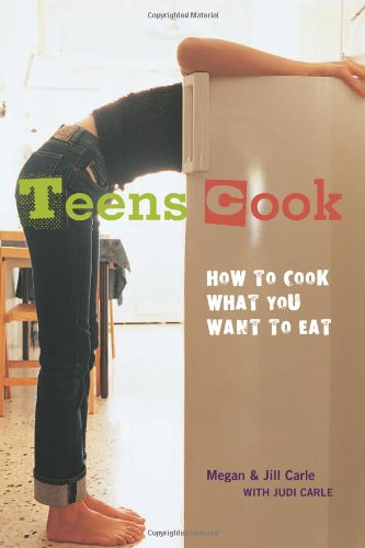 Teens Cook How To Cook What You Want To Eat Meghan Carle Jill Carle