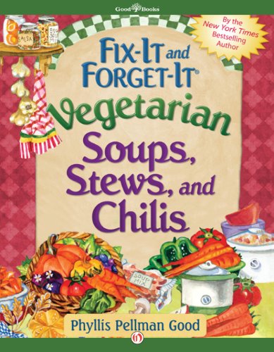 Fixit And Forgetit Vegetarian Soups Stews And Chilis Phyllis Pellman Good