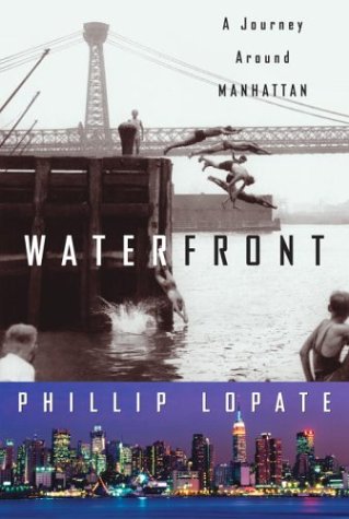 Waterfront A Journey Around Manhattan 1st Edition Phillip Lopate