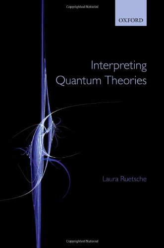 Interpreting Quantum Theories 1st Edition Laura Ruetsche