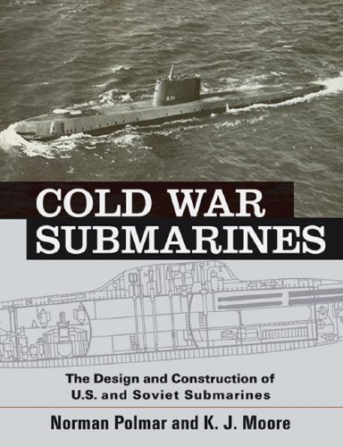 Cold War Submarines The Design And Construction Of Us And Soviet Submarines Norman Polmar
