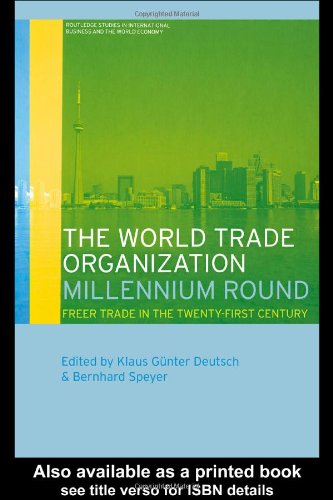 The World Trade Organization Millennium Round Freer Trade In The Twenty First Century 1st Edition Klaus Gunter Deutsch