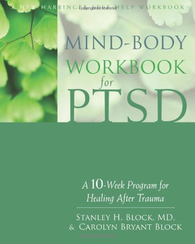 Mindbody Workbook For Ptsd A 10week Program For Healing After Trauma Csm Stanley H Block