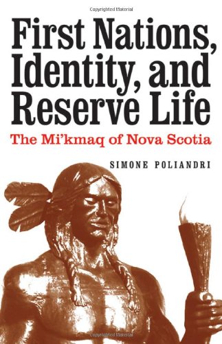 First Nations Identity And Reserve Life The Mikmaq Of Nova Scotia Simone Poliandri