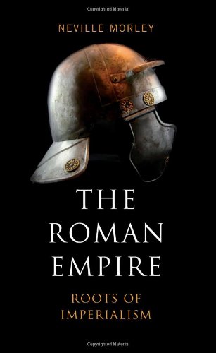 The Roman Empire Roots Of Imperialism Neville Morley