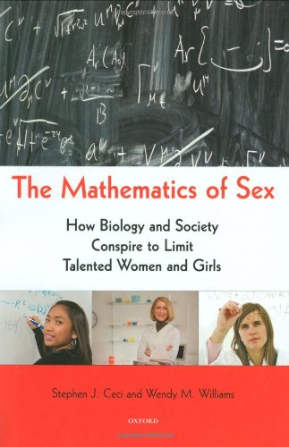 The Mathematics Of Sex How Biology And Society Conspire To Limit Talented Women And Girls 1st Edition Stephen J Ceci