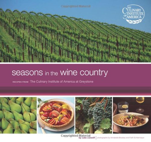 Seasons In The Wine Country Recipes From The Culinary Institute Of America At Greystone Cate Conniffdobrich
