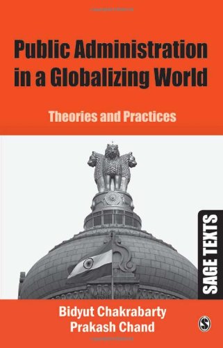 Public Administration In A Globalizing World Theories And Practices Bidyut Chakrabarty