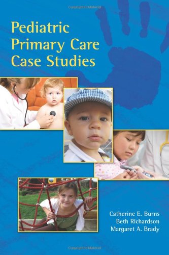Pediatric Primary Care Case Studies 1st Edition Catherine E Burns