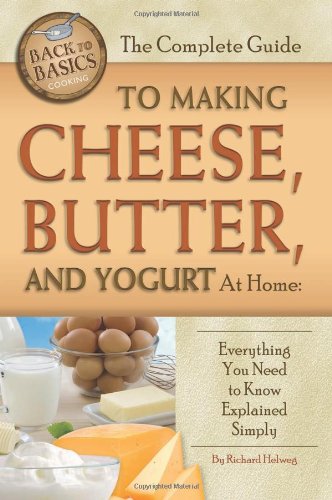 The Complete Guide To Making Cheese Butter And Yogurt At Home Everything You Need To Know Explained Simply Rick Helweg