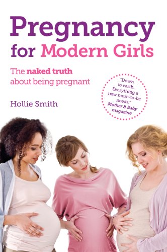 Pregnancy For Modern Girls The Naked Truth About Being Pregnant Hollie Smith