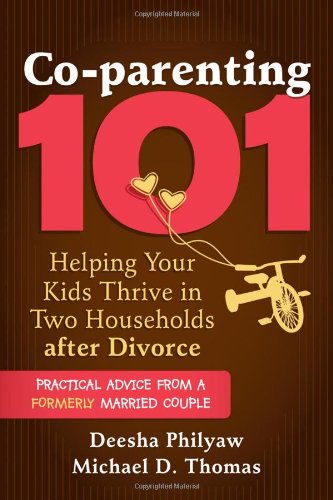 Coparenting 101 Helping Your Kids Thrive In Two Households After Divorce 1st Edition Deesha Philyaw