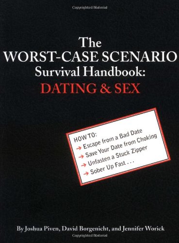 The Worstcase Scenario Survival Handbook Dating And Sex 4th Joshua Piven