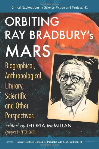 Orbiting Ray Bradburys Mars Biographical Anthropological Literary Scientific And Other Perspectives Gloria Mcmillan