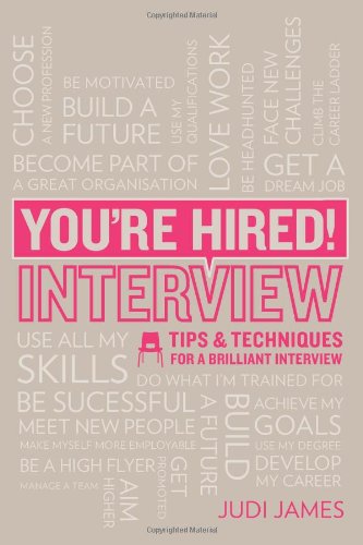 Youre Hired Interview Tips And Techniques For A Brilliant Interview Judi James
