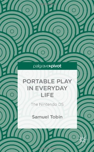 Portable Play In Everyday Life The Nintendo Ds Samuel Tobin