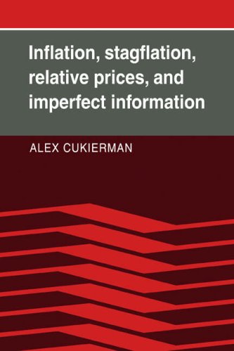 Inflation Stagflation Relative Prices And Imperfect Information 1st Edition Alex Cukierman