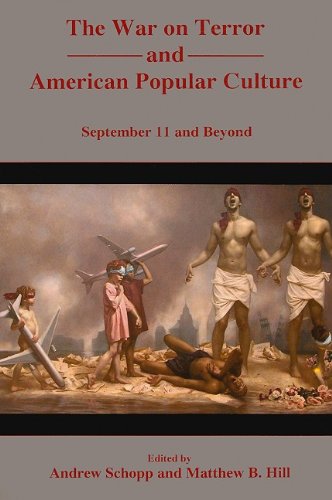 The War On Terror And American Popular Culture September 11 And Beyond 1st Edition Andrew Schopp