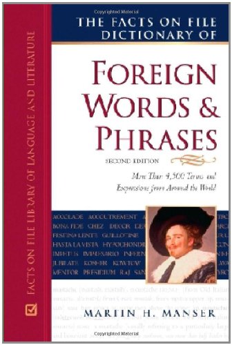 The Facts On File Dictionary Of Foreign Words And Phrases 2nd Edition Martin H Manser