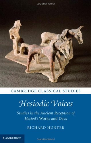 Hesiodic Voices Studies In The Ancient Reception Of Hesiods Works And Days Richard Hunter