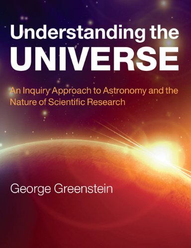 Understanding The Universe An Inquiry Approach To Astronomy And The Nature Of Scientific Research George Greenstein