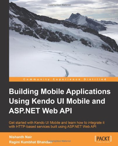 Building Mobile Applications Using Kendo Ui Mobile And Aspnet Web Api Nishanth Nair