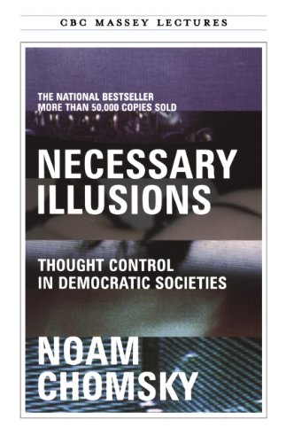 Necessary Illusions Thought Control In Democratic Societies Second Edition Noam Chomsky