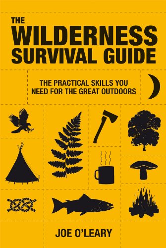 The Wilderness Survival Guide The Practical Skills You Need For The Great Outdoors Joe Oleary