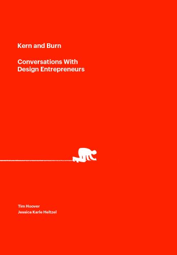Kern And Burn Conversations With Design Entrepreneurs First Tim Hoover