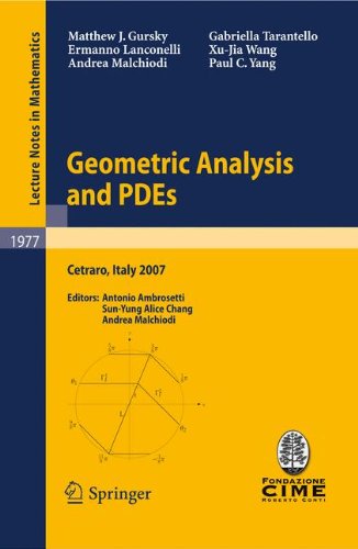 Geometric Analysis And Pdes Lectures Given At The Cime Summer School Held In Cetraro Italy June 1116 2007 2009th Edition Matthew J Gursky