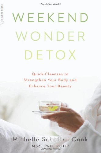 Weekend Wonder Detox Quick Cleanses To Strengthen Your Body And Enhance Your Beauty Michelle Schoffro Cook