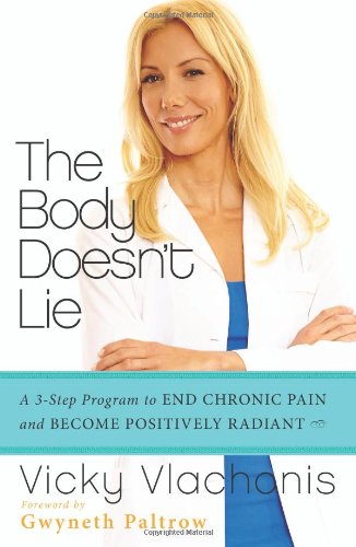 The Body Doesnt Lie A 3step Program To End Chronic Pain And Become Positively Radiant 1st Edition Vicky Vlachonis