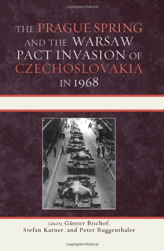 The Prague Spring And The Warsaw Pact Invasion Of Czechoslovakia In 1968 Gnter Bischof