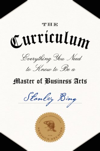 The Curriculum Everything You Need To Know To Be A Master Of Business Arts Stanley Bing