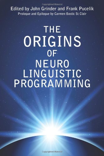 Origins Of Neuro Linguistic Programming John Grinder Frank Pucelik
