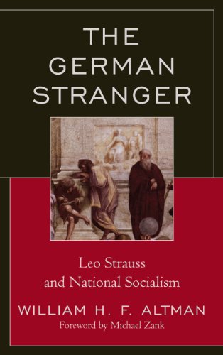 The German Stranger Leo Strauss And National Socialism William Hf Altman