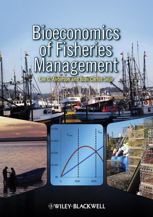 Bioeconomics Of Fisheries Management 1st Edition Lee G Anderson J C Seijo
