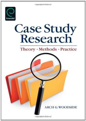 Case Study Research Theory Methods And Practice 1st Edition Arch Woodside
