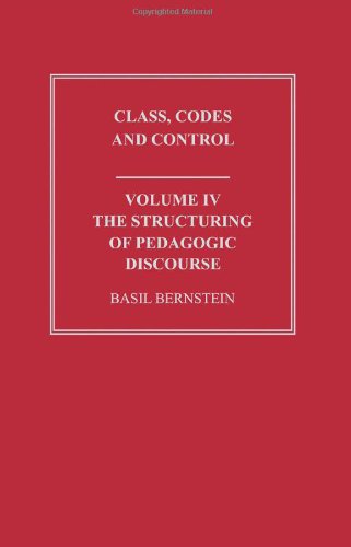 Class Codes And Control Vol Iv The Structuring Of Pedagogic Discourse New Ed Basil Bernstein