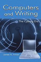 Computers And Writing The Cyborg Era James A Inman